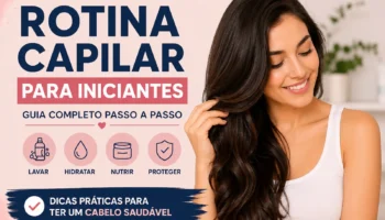 Rotina Capilar para Iniciantes: Guia Completo Passo a Passo