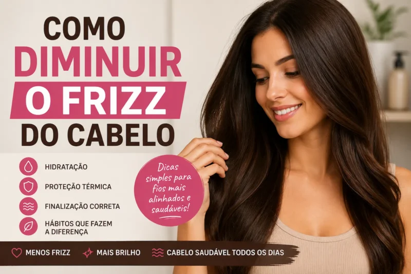 Como Reduzir o Frizz do Cabelo com Cuidados Simples no dia a dia