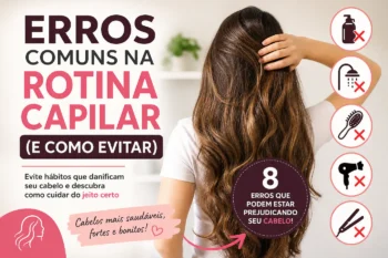 Erros comuns na rotina capilar (e como evitar)