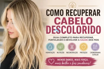 Como recuperar cabelo descolorido: guia completo