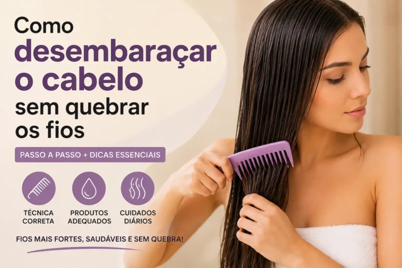 Como desembaraçar o cabelo sem quebrar os fios: passo a passo para evitar danos