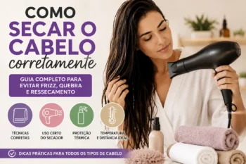 Como secar o cabelo corretamente: guia para evitar frizz, quebra e ressecamento