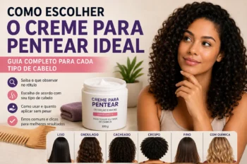 Como escolher o creme para pentear ideal: guia completo para cada tipo de cabelo