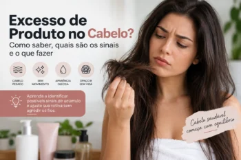 Como saber se o cabelo está com excesso de produto?